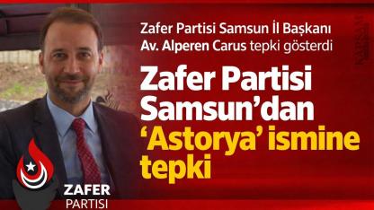 Zafer Partisi Samsun’dan ‘Astorya’ ismine tepki