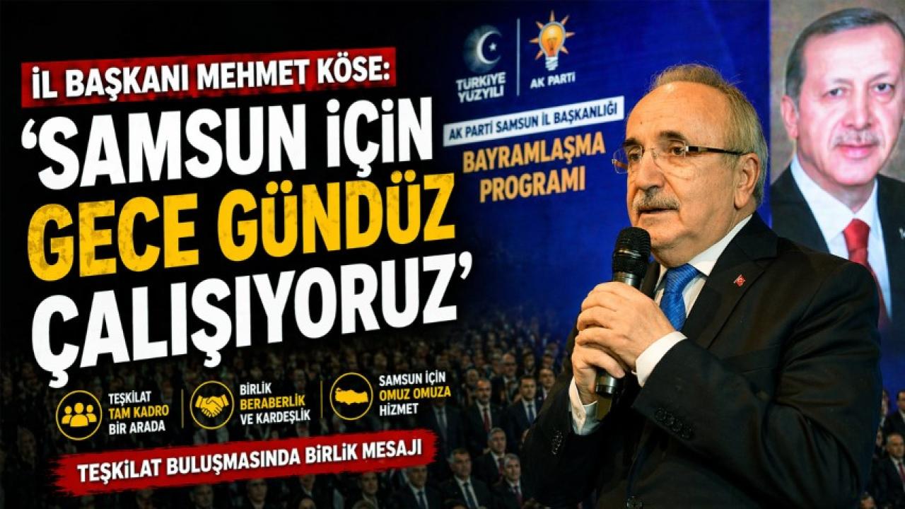 AK Parti Samsun teşkilatı bayramlaşmada buluştu: Samsun için omuz omuza hizmet vurgusu