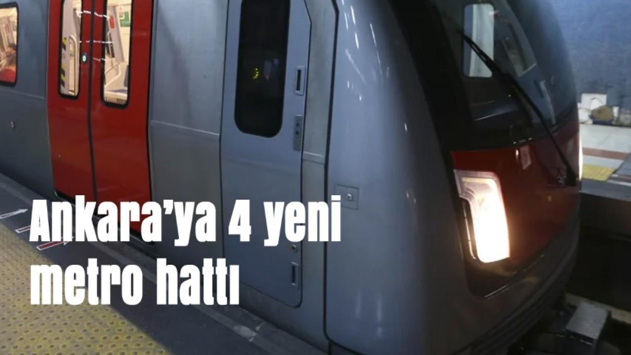 Ankara’ya 4 yeni metro hattı geliyor