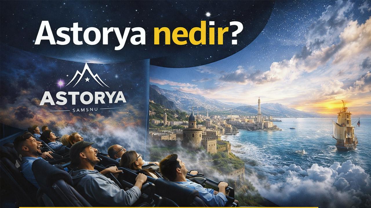 Astorya nedir? Samsun’da açılan dev proje ne anlama geliyor