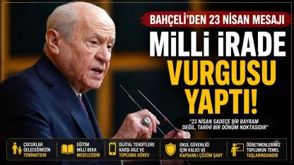 Bahçeli’den Dikkat Çeken 23 Nisan Çıkışı: “Sadece Bayram Değil”