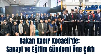 Bakan Kacır Kocaeli’de: Sanayi ve Eğitim Gündemi Öne Çıktı