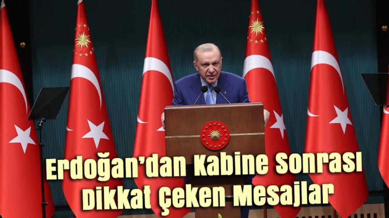 Erdoğan’dan Kabine Sonrası Dikkat Çeken Mesajlar