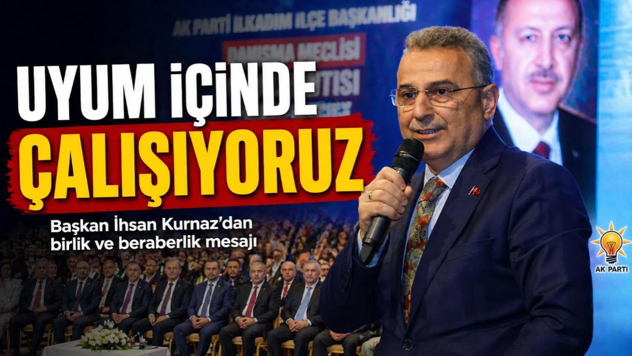 İlkadım’da birlik mesajı: ‘Uyum içinde çalışıyoruz’