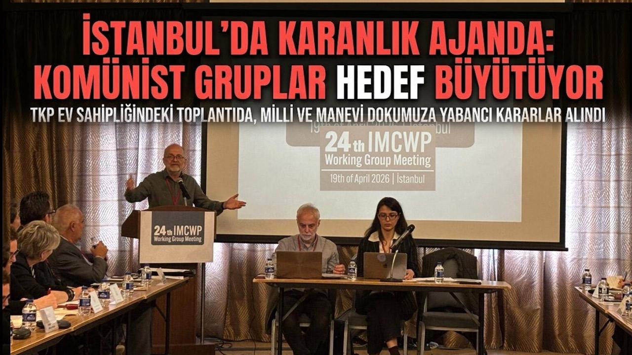 İstanbul’da Karanlık Ajanda; Komünist Gruplar Hedef Büyütüyor