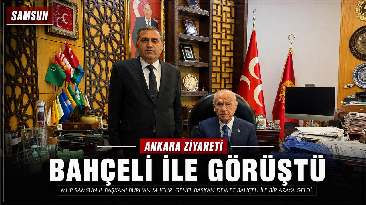 MHP Samsun İl Başkanı Mucur, Bahçeli ile görüştü