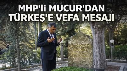 MHP’li Mucur’dan Türkeş Mesajı: Emanetine Sahip Çıkıyoruz