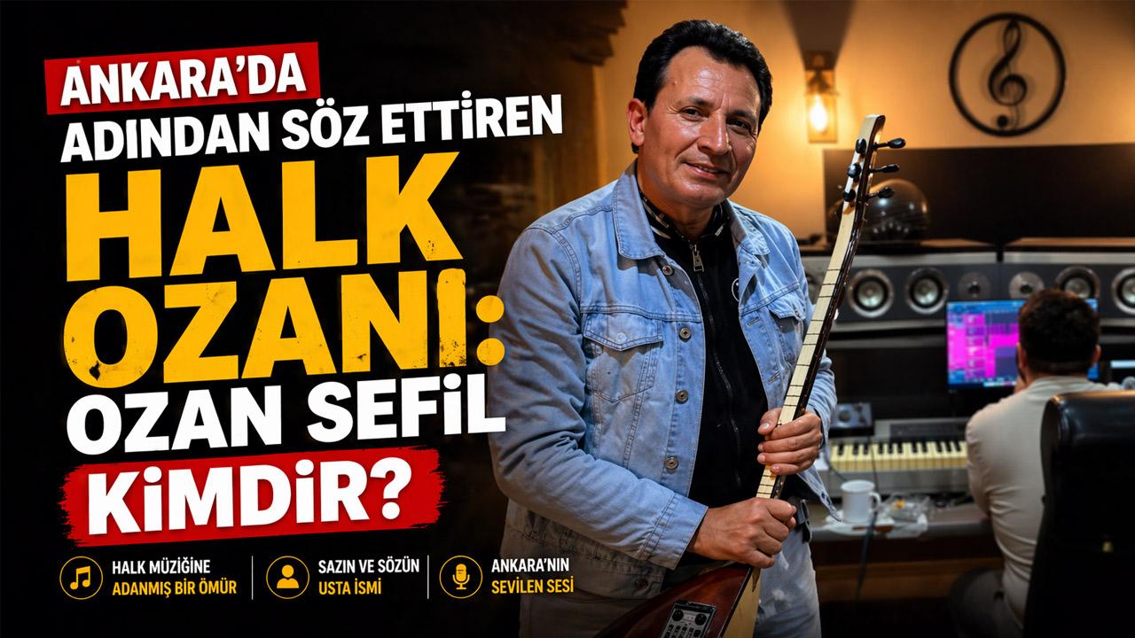 Ozan Sefil Kimdir? Ankara’da Adından Söz Ettiren Halk Ozanı