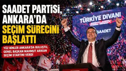 Saadet Partisi Ankara’da Seçim Startını Verdi