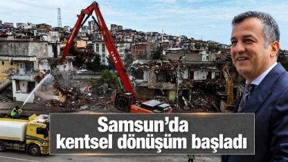 Samsun’da kentsel dönüşümde ilk kazma vuruldu