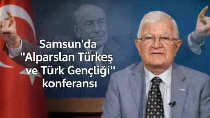 Samsun’da “Alparslan Türkeş ve Türk Gençliği” konferansı