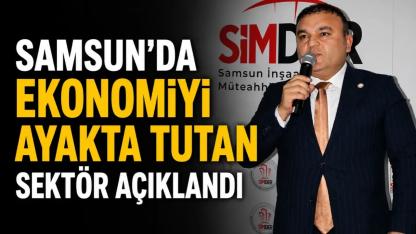 Samsun’da ekonomiyi ayakta tutan sektör açıklandı