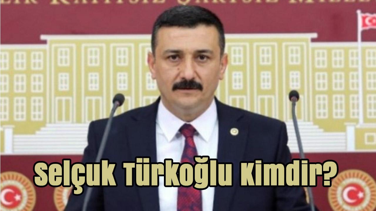 Selçuk Türkoğlu Kimdir?