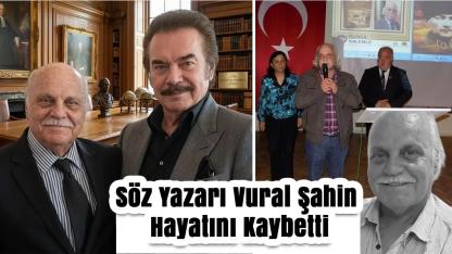 Söz Yazarı Vural Şahin Hayatını Kaybetti: Sanat Camiası Yasta