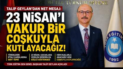 23 Nisan Tartışmasına Geylan’dan Net Çıkış: İptal Edilemez