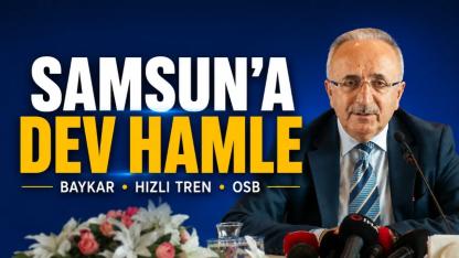 Samsun’a Dev Hamle: Baykar, Hızlı Tren ve 10 Milyar Hedef