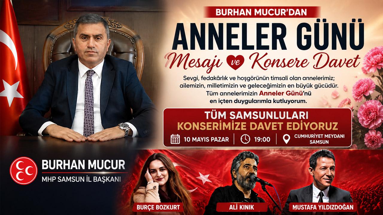 Burhan Mucur’dan Anneler Günü Mesajı: Tüm Samsunlular Konsere Davetli