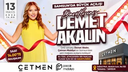 Demet Akalın Samsun’a Geliyor: Çetmen Mobilya’nın Büyük Açılışı 13 Mayıs’ta Tekkeköy’de