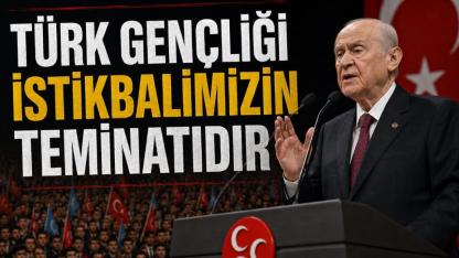 Devlet Bahçeli: Karşımda Türk ve Türkiye Yüzyılı’nı İnşa Edecek Muhteşem Bir Gençlik Görüyorum