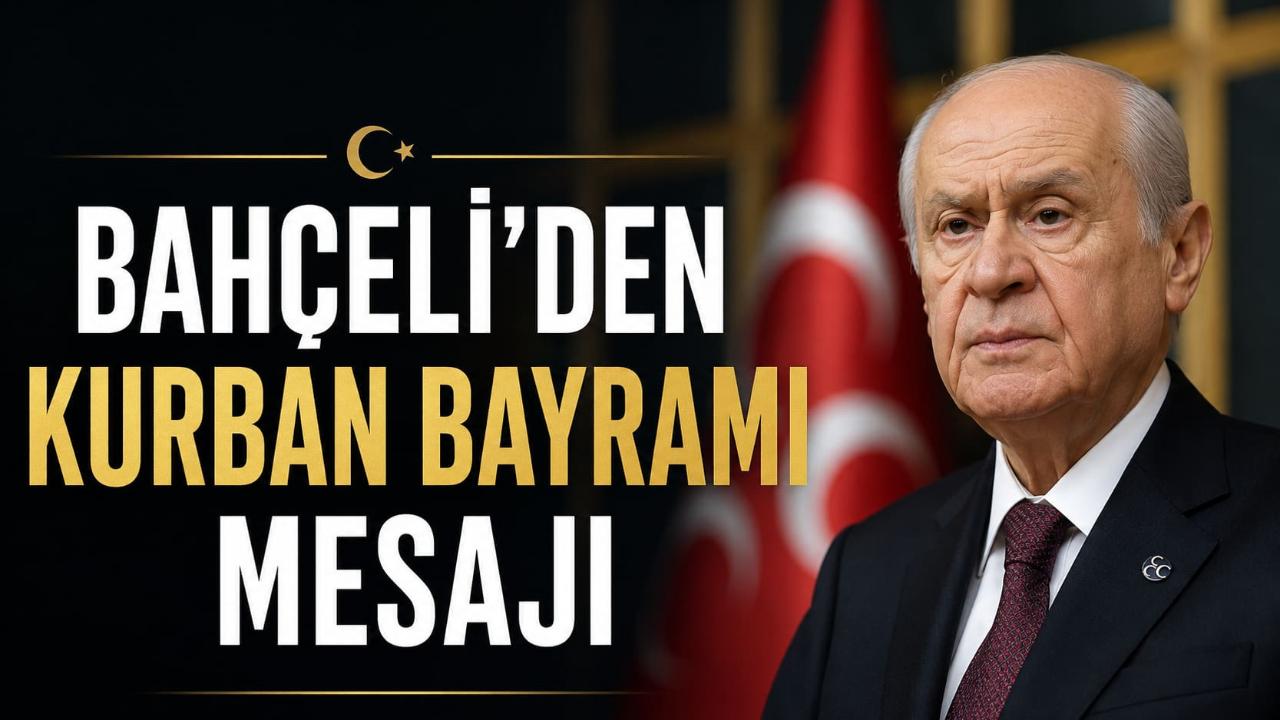 Bahçeli’den Kurban Bayramı Mesajı: “Bayram, Yalnızca Gülenlerin Değil Bekleyenlerin de Bayramıdır”