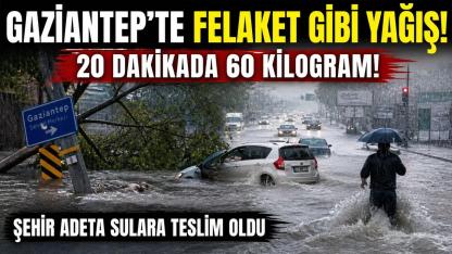 Gaziantep’te Felaket Gibi Yağış: 20 Dakikada 60 Kilogram! Şehir Adeta Sulara Teslim Oldu