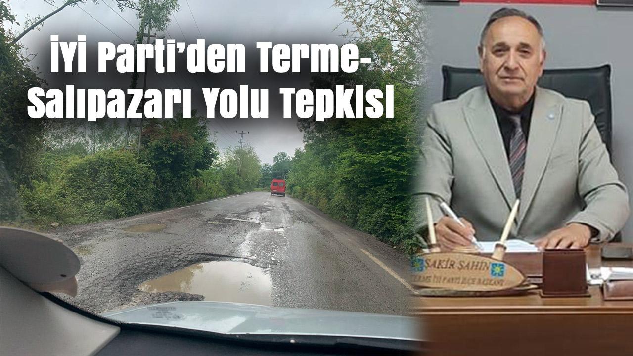 İYİ Parti’den Terme-Salıpazarı Yolu Tepkisi