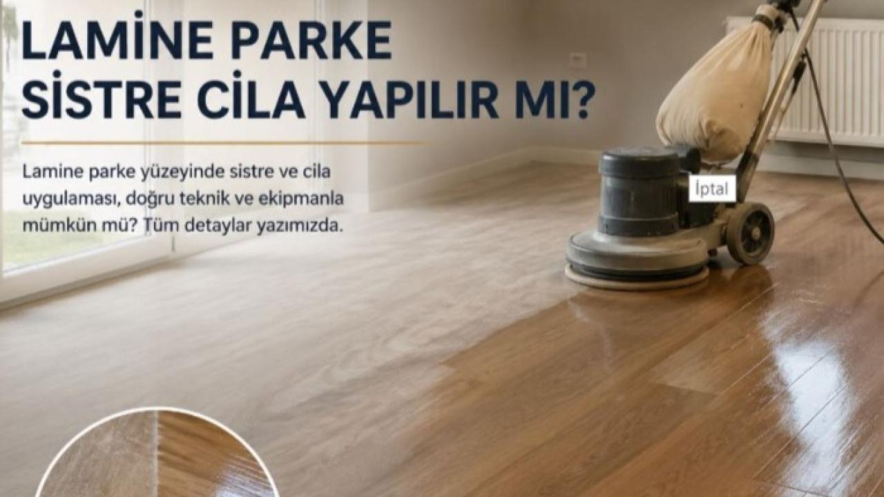 Lamine Parke Sistre Cila Yapılır mı?