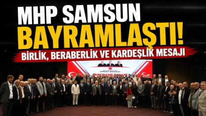 MHP Samsun Teşkilatı Bayramlaşmada Bir Araya Geldi