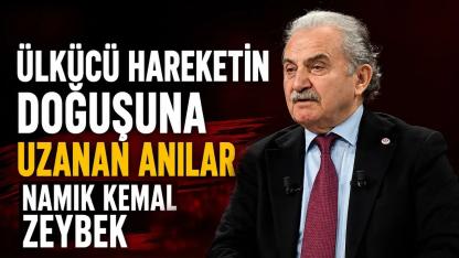 Namık Kemal Zeybek Anlattı: Türkçe Ezan Tartışmalarından Ülkücü Hareketin Doğuşuna