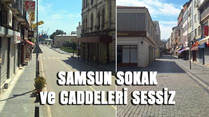 SAMSUN’DA BAYRAMIN 2. GÜNÜ: SOKAKLAR SESSİZ