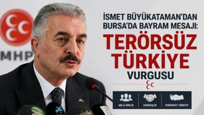 MHP Genel Sekreteri İsmet Büyükataman’dan Bursa’da Bayram Mesajı: Terörsüz Türkiye Vurgusu