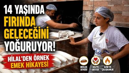 14 Yaşındaki Hilal, Okuldan Fırına Koşuyor: Meslek Sevgisiyle Örnek Oluyor