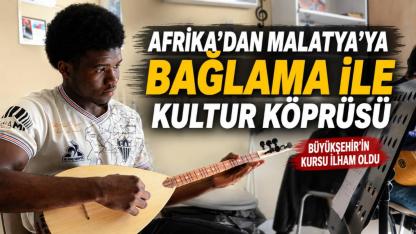 Afrika’dan Malatya’ya Uzanan Türkü Hikâyesi