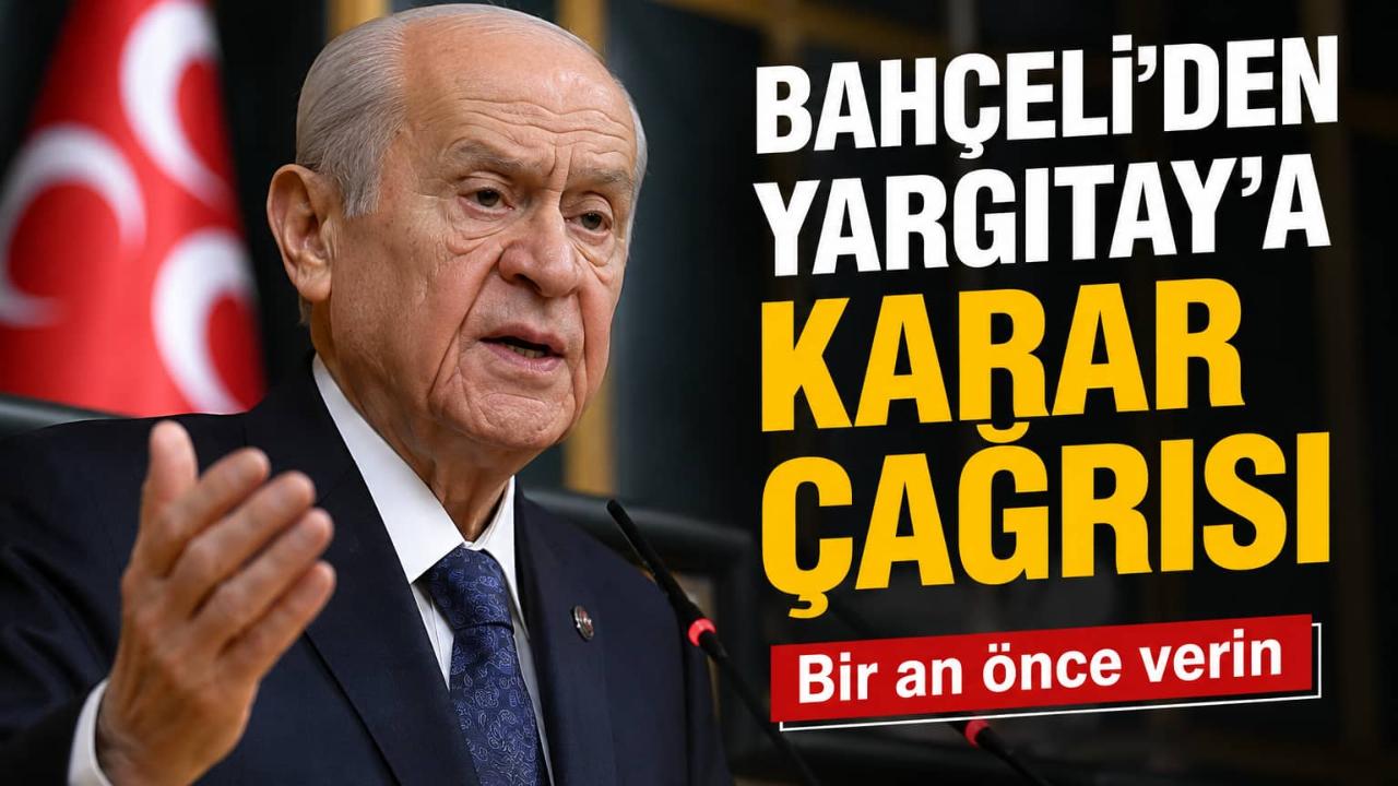 Bahçeli'den Yargıtay'a Karar Çağrısı