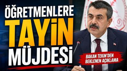Bakan Tekin'den Öğretmenlere Yer Değişikliği Müjdesi
