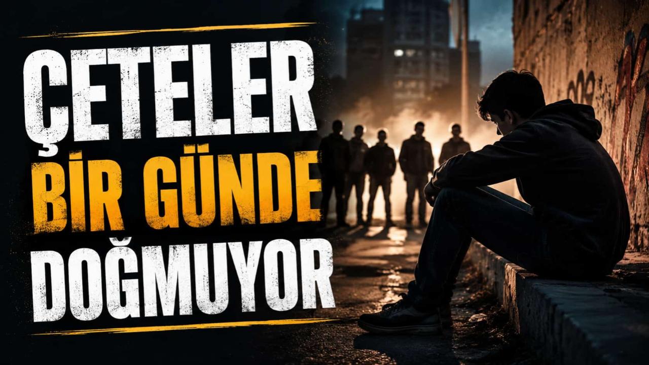 Çeteler Bir Günde Doğmuyor