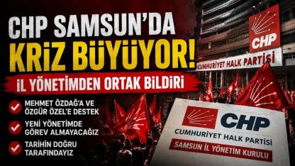 CHP Samsun'da Kriz Büyüyor: İl Yönetiminden Ortak Bildiri