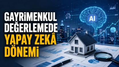 Gayrimenkul Değerlemede Yapay Zekâ Etkisi Büyüyor
