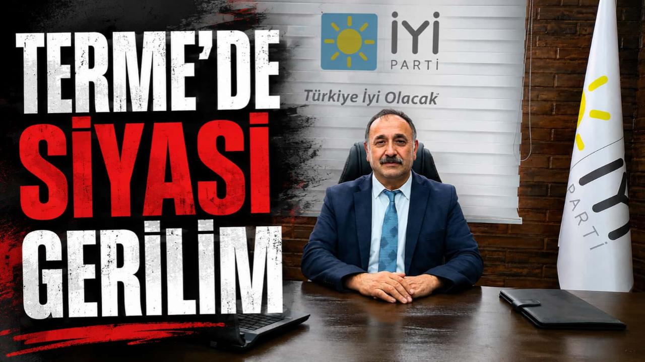 İYİ Parti Terme'den AK Parti Meclis Üyesine Tepki: Özür Çağrısı Yaptılar