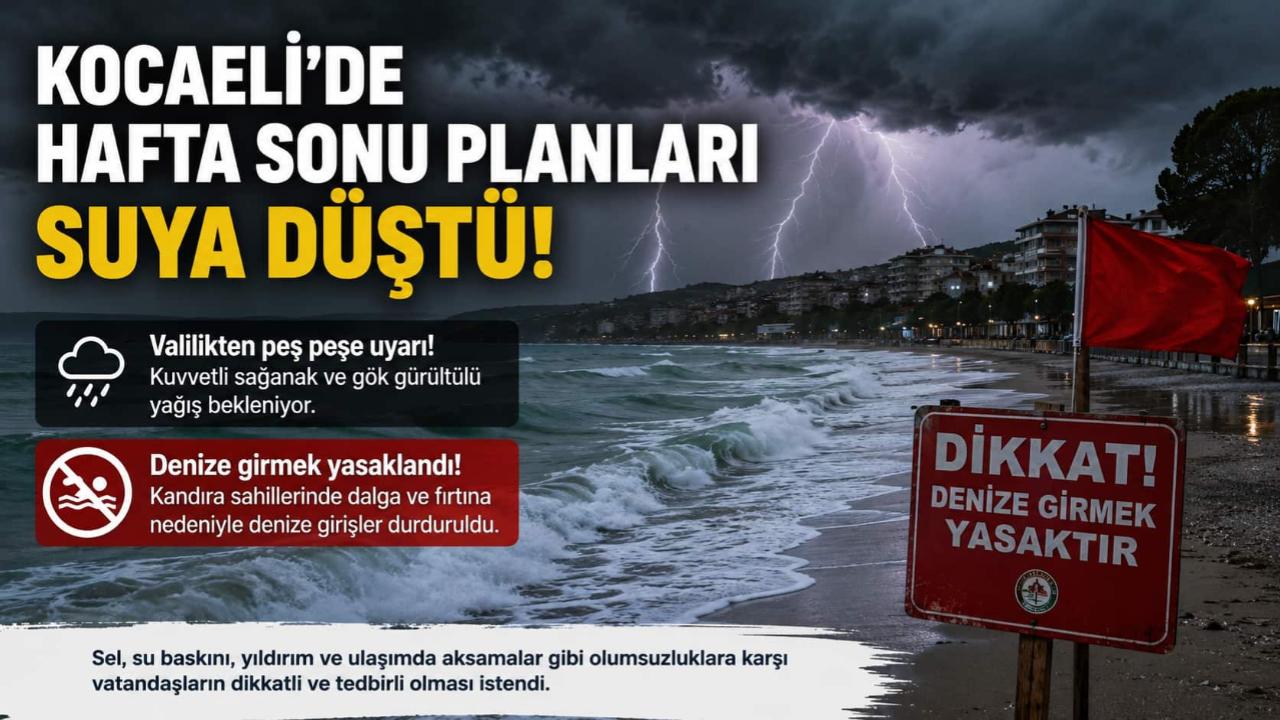 Kocaeli'de Yaz Başlamadan Alarm: Deniz Yasaklandı, Sağanak Kapıda!