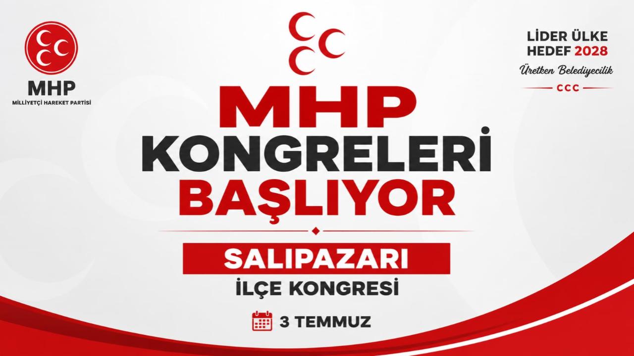 MHP Salıpazarı İlçe Kongresi 3 Temmuz'da Yapılacak