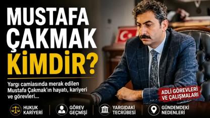 Mustafa Çakmak Kimdir? Yargı Camiasında Merak Edilen İsim