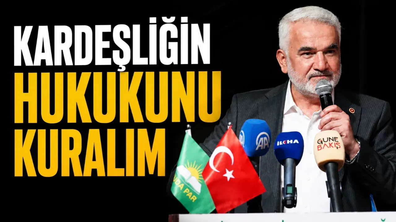 Yapıcıoğlu: "Kardeşliğin Edebiyatını Yaptık, Artık Hukukunu Oluşturalım"