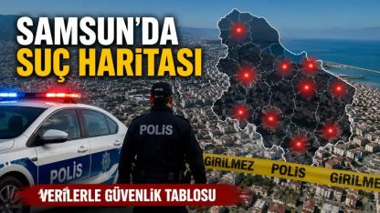 Samsun'da Asayişin Nabzı: Suç Olayları En Çok Hangi Bölgelerde Yoğunlaşıyor?