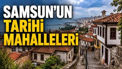 Samsun'un En Eski Mahalleleri: Şehrin Hafızası Bu Sokaklarda Yaşıyor