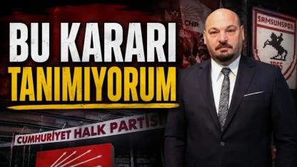 CHP Krizi Samsun'a Sıçradı! Serhat Türkel: "Bu Kararı Tanımıyorum"