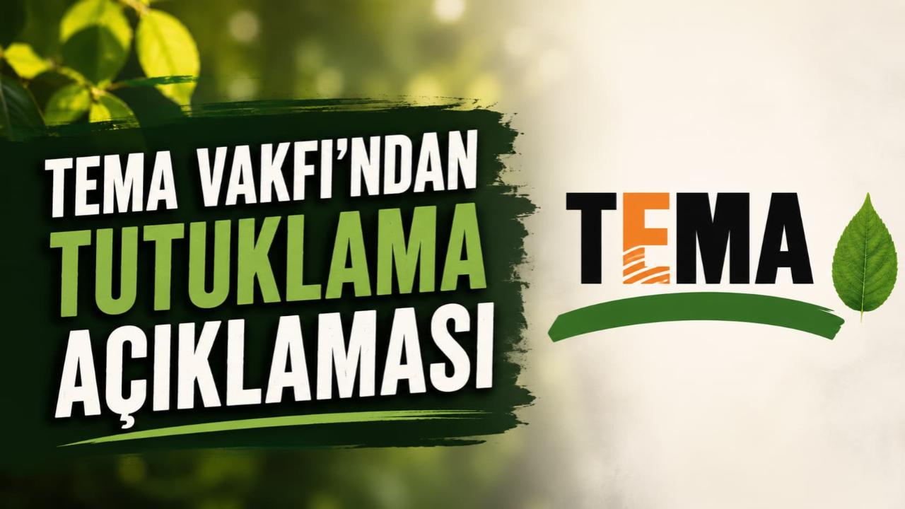 TEMA Vakfı'ndan Tutuklama Kararına İlişkin Açıklama