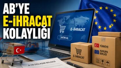 AB'ye E-İhracatta Yeni Dönem: Türk Firmalarına Kolaylık Sağlayacak Uygulama Devrede