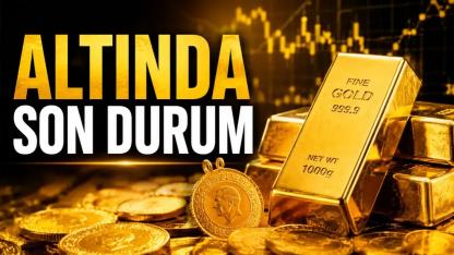 Altın Haftaya Güçlü Başlıyor: Gram, Çeyrek ve Ons Altında Son Durum