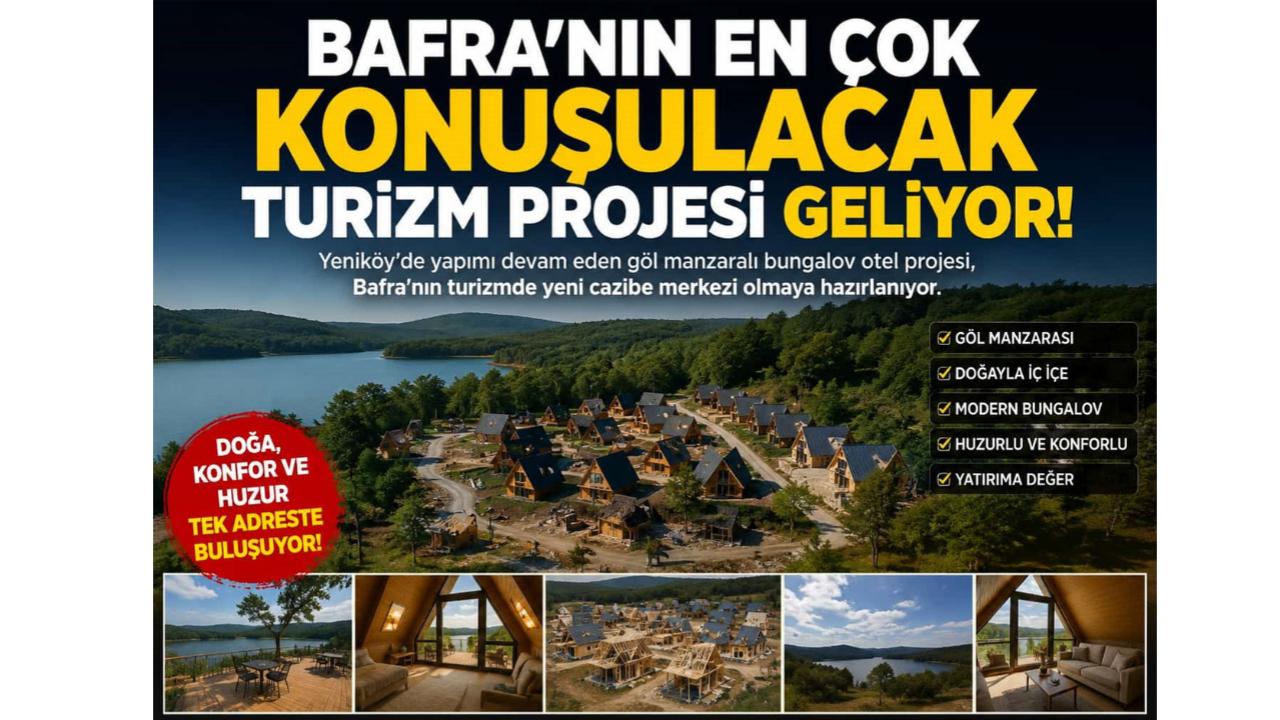 Bafra'nın Turizmde Yeni Yıldızı: Yeniköy Tatil Köyü